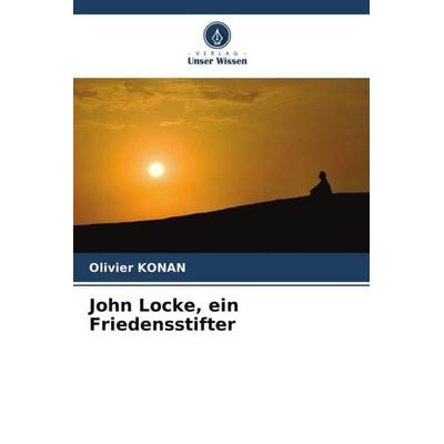 Konan, O: John Locke, ein Friedensstifter, Taschenbuch von Olivier KONAN, Verlag Unser Wissen, 978-620-5-95596-3