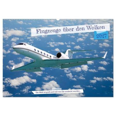 Flugzeuge über den Wolken (Wandkalender 2027 DIN A2 quer), CALVENDO Monatskalender