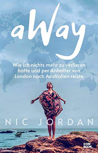 Nic Jordan - aWay: Wie ich nichts mehr zu verlieren hatte und per Anhalter von London nach Australien reiste - Preis vom 09.10.2026 07:28:09 h