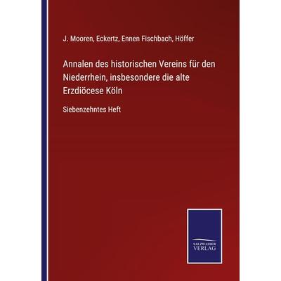 Annalen des historischen Vereins für den Niederrhein, insbesondere die alte Erzdiöcese Köln, Taschenbuch von , BoD - Books on Demand,