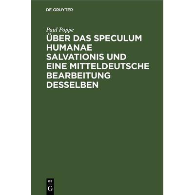 Über das Speculum humanae salvationis und eine mitteldeutsche Bearbeitung desselben, Gebundene Ausgabe von Paul Poppe, De Gruyter, 978-3-11-268169-5