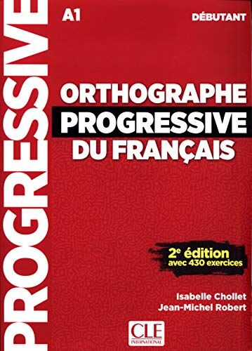 Isabelle Chollet - Orthographe progressive du français : A1 débutant : avec 430 exercices - Preis vom 13.10.2026 19:28:25 h