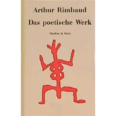 Das poetische Werk, Gebundene Ausgabe von Arthur Rimbaud, Matthes & Seitz, 978-3-88221-751-3