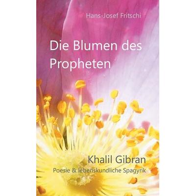 Die Blumen des Propheten, Taschenbuch von Hans-Josef Fritschi, BoD – Books on Demand, 978-3-7392-0039-2