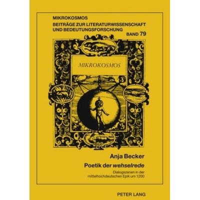 Poetik der «wehselrede», Taschenbuch von Anja Becker, Peter Lang GmbH, Internationaler Verlag der Wissenschaften, 978-3-631-58028-8