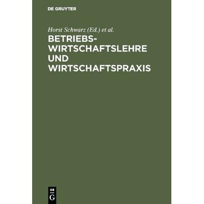 Betriebswirtschaftslehre und Wirtschaftspraxis, Gebundene Ausgabe von , De Gruyter, 978-3-11-000883-8