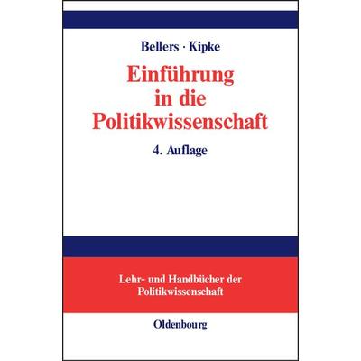Einführung in die Politikwissenschaft, Gebundene Ausgabe von Jürgen Bellers,Rüdiger Kipke, De Gruyter Mouton, 978-3-486-57735-8