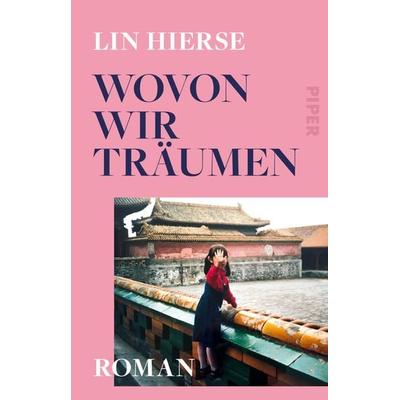 Wovon wir träumen, Taschenbuch von Lin Hierse, Piper Taschenbuch, 978-3-492-31957-7