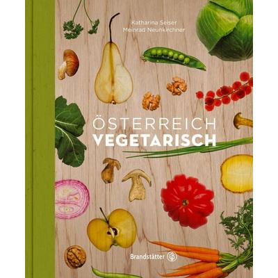 Österreich vegetarisch, Gebundene Ausgabe von Meinrad Neunkirchner,Katharina Seiser, Brandstätter Verlag, 978-3-85033-643-7