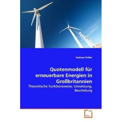 Preller, A: Quotenmodell für erneuerbare Energien in Großbri, Taschenbuch von Andreas Preller, VDM, 978-3-639-12927-4