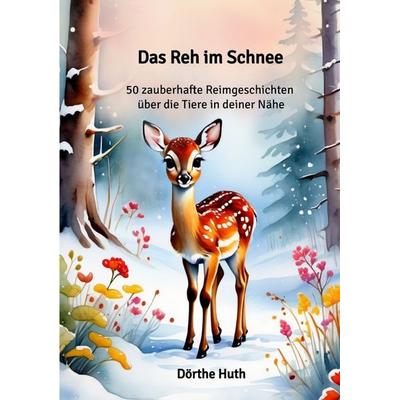Das Reh im Schnee, Taschenbuch von Huth Dörthe, Tredition, 978-3-384-67644-3