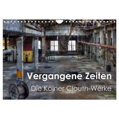 Vergangene Zeiten – Die Kölner Clouth-Werke (Wandkalender 2027 DIN A4 quer), CALVENDO Monatskalender