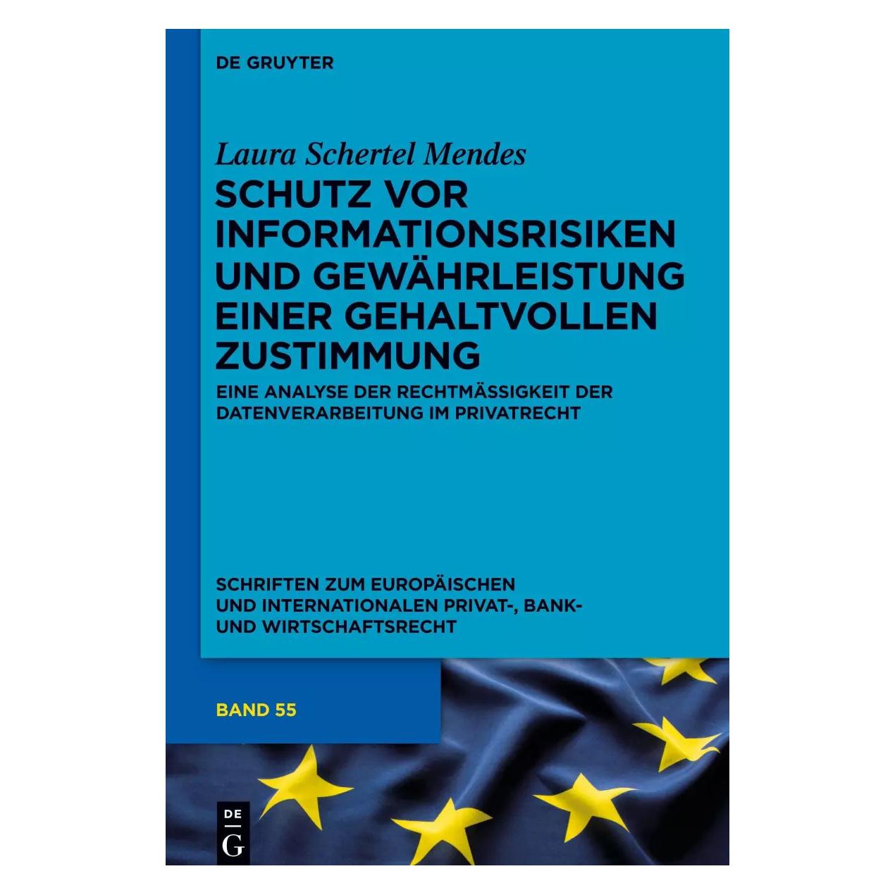 De Gruyter Schutz vor Informationsrisiken und Gewährleistung einer gehaltvollen Zustimmung (Deutsch, Laura Schertel Mendes, 2015) (7970189)