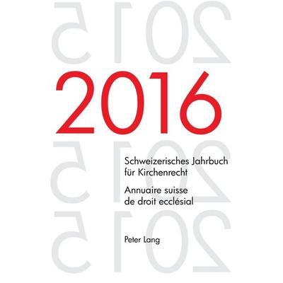 Schweizerisches Jahrbuch für Kirchenrecht. Bd. 21 (2016) – Annuaire suisse de droit ecclésial. Vol. 21 (2016), Taschenbuch von , Peter Lang Group AG,