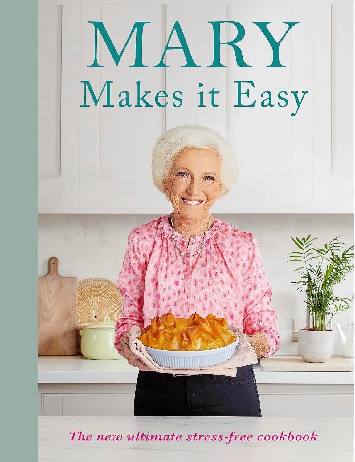Mary Makes It Easy by Mary Berry - Hardback Cookbook - 120 Stress-Free Recipes, One-Pot Meals & Easy Bakes - BBC Books, 2023