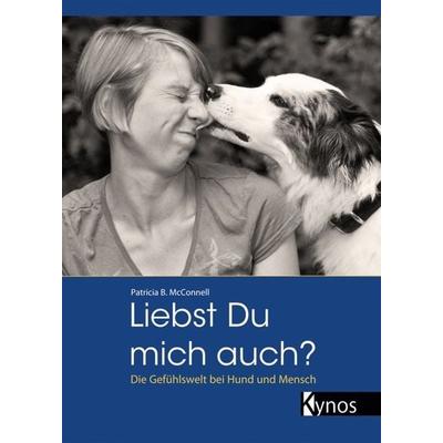 Liebst du mich auch?, Paperback von Patricia B. McConnell, Kynos Verlag