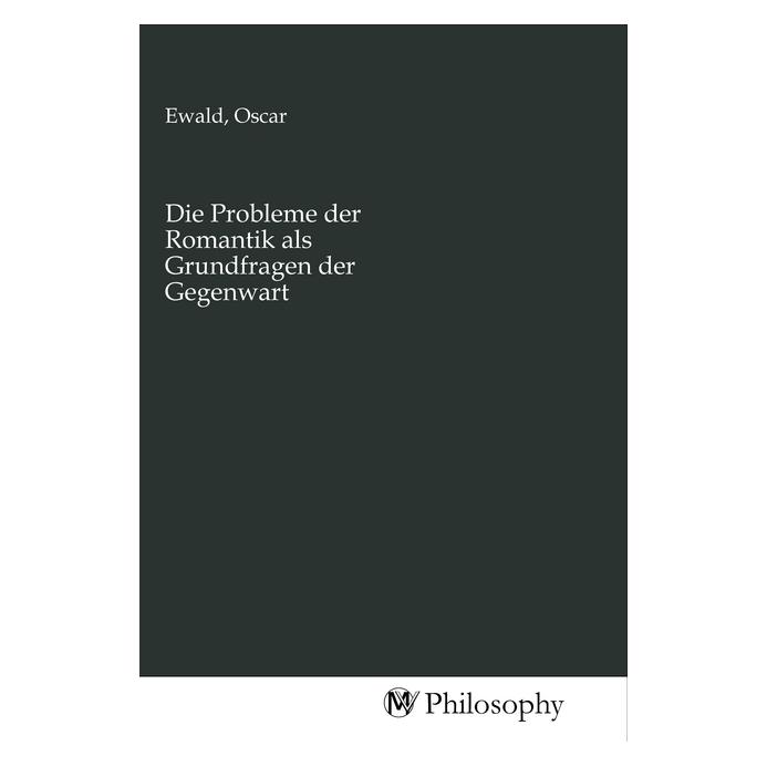 MV-Philosophy Die Probleme der Romantik als Grundfragen der Gegenwart (Oscar Ewald, 2020) (56154284)
