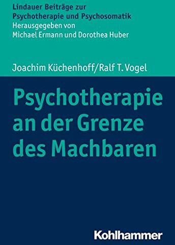 Joachim Küchenhoff - Psychotherapie an der Grenze des Machbaren (Lindauer Beiträge zur Psychotherapie und Psychosomatik) - Preis vom 09.10.2026 07:28:09 h