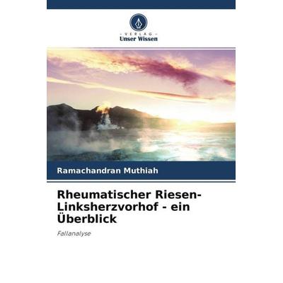Rheumatischer Riesen-Linksherzvorhof - ein Überblick, Taschenbuch von Ramachandran Muthiah, Verlag Unser Wissen, 978-620-4-68907-4