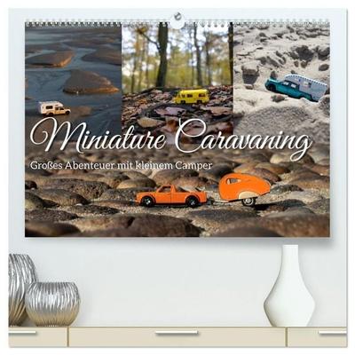 Miniature Caravaning: Großes Abenteuer mit kleinem Camper (hochwertiger Premium Wandkalender 2027 DIN A2 quer), Kunstdruck in Hochglanz