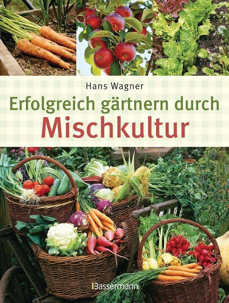 Hans Wagner - Erfolgreich gärtnern durch Mischkultur - Preis vom 13.10.2026 11:25:28 h