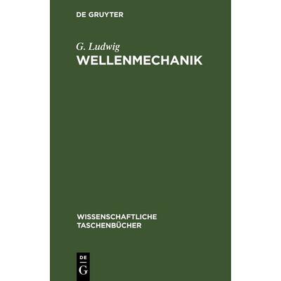 Wellenmechanik, Gebundene Ausgabe von G. Ludwig, De Gruyter, 978-3-11-259657-9