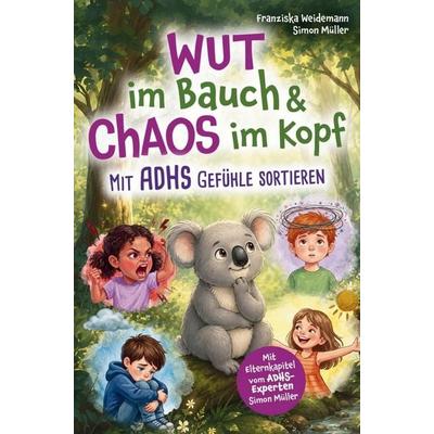 Wut im Bauch & Chaos im Kopf: Mit ADHS die Gefühle sortieren, Taschenbuch von Franziska Weidemann, Lewi Verlag, 978-94-039-4288-9