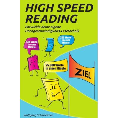 High Speed Reading, Taschenbuch von Wolfgang Scherleitner, Epubli, 978-3-7575-6724-8