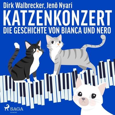 Katzenkonzert - Die Geschichte von Bianca und Nero (Ungekürzt) - Jenö Nyari,Dirk Walbrecker, Audio, 9788726115741
