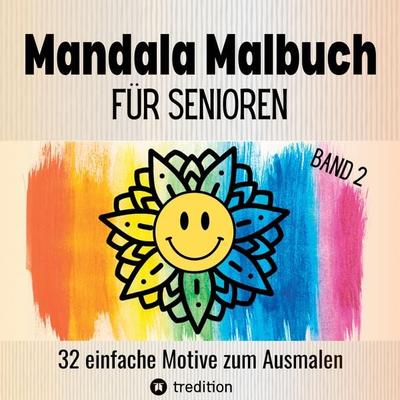 Malbuch für Senioren Mandala 32 einfache Motive zum Ausmalen - Gehirntraining für Rentner, Erwachsene, Malanfänger, Malgruppen, Seniorenresidenz.
