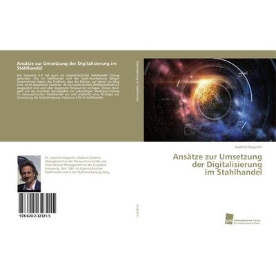 Ansätze zur Umsetzung der Digitalisierung im Stahlhandel, Taschenbuch von Joachim Augustin, Südwestdeutscher Verlag für Hochschulschriften,