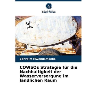 COWSOs Strategie für die Nachhaltigkeit der Wasserversorgung im ländlichen Raum, Taschenbuch von Ephraim Mwendamseke, Verlag Unser Wissen,