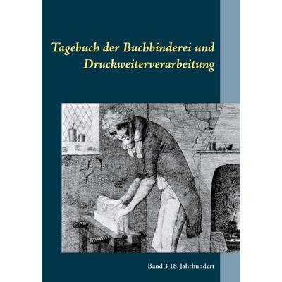 Tagebuch der Buchbinderei und Druckweiterverarbeitung, Taschenbuch von , BoD – Books on Demand, 978-3-7534-4498-7