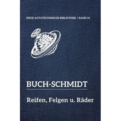 Neue Autotechnische Bibliothek / Reifen, Felgen und Räder, Taschenbuch von Max Buch,Richard Schmidt, Oldtimertools Verlag, 978-3-9897900-0-1