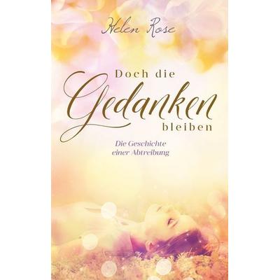 Doch die Gedanken bleiben, Taschenbuch von Helen Rose, BoD – Books on Demand, 978-3-7481-6391-6