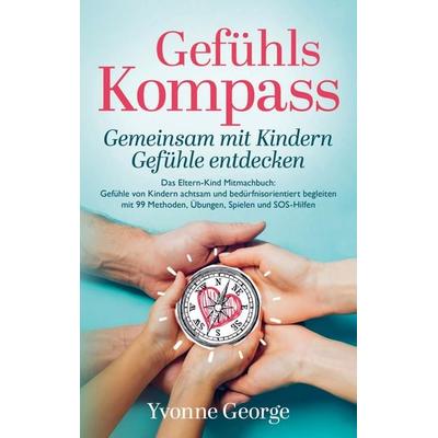 Gefühlskompass: Gemeinsam mit Kindern Gefühle entdecken, Taschenbuch von Yvonne George, Bookmundo Direct, 978-94-036-8043-9