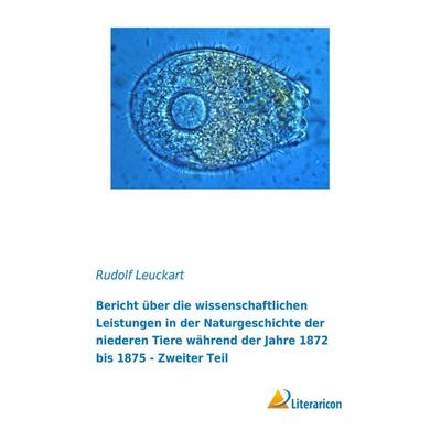 Bericht über die wissenschaftlichen Leistungen in der Naturgeschichte der niederen Tiere während der Jahre 1872 bis 1875, Taschenbuch von Rudolf