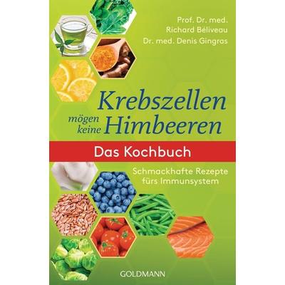 Krebszellen mögen keine Himbeeren, Taschenbuch von Richard Beliveau,Denis Gingras, Goldmann, 978-3-442-17790-5