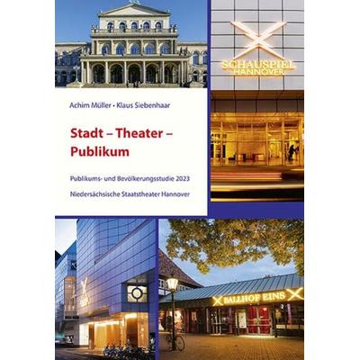 Stadt – Theater – Publikum, Taschenbuch von Achim Müller,Klaus Siebenhaar, B & S Siebenhaar Verlag OHG, 978-3-949111-15-0