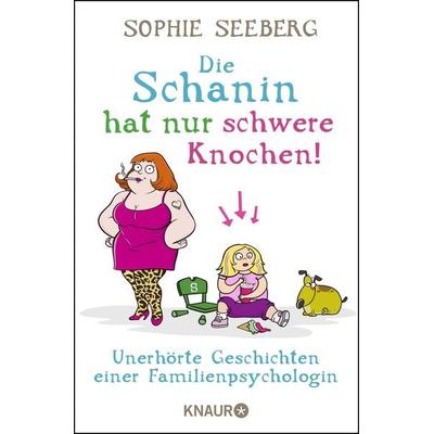 Die Schanin hat nur schwere Knochen!, Taschenbuch von Sophie Seeberg, Knaur Taschenbuch
