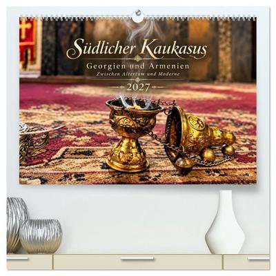 Südlicher Kaukasus Georgien und Armenien Zwischen Altertum und Moderne (hochwertiger Premium Wandkalender 2027 DIN A2 quer), Kunstdruck in Hochglanz
