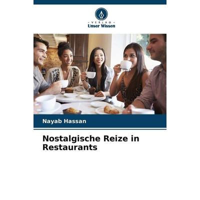 Nostalgische Reize in Restaurants, Taschenbuch von Nayab Hassan, Verlag Unser Wissen, 978-620-9-10690-3