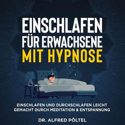 Einschlafen für Erwachsene mit Hypnose - Alfred Pöltel, Audio, 9783986464073