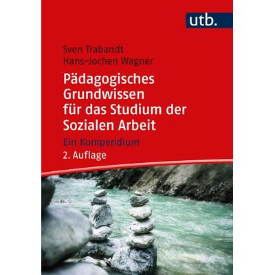 Pädagogisches Grundwissen für das Studium der Sozialen Arbeit, Taschenbuch von Sven Trabandt,Hans-Jochen Wagner, Utb GmbH, 978-3-8252-5980-8