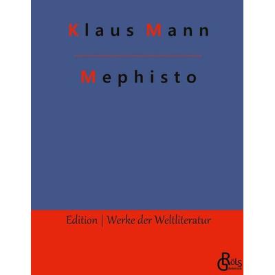 Mephisto, Gebundene Ausgabe von Klaus Mann, Gröls Verlag, 978-3-9888304-0-1