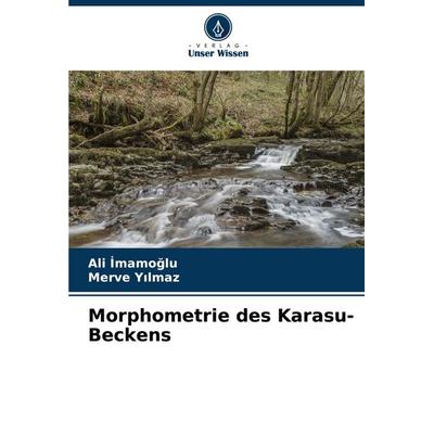 Morphometrie des Karasu-Beckens, Taschenbuch von Al¿ ¿Mamo¿Lu,Merve Y¿lmaz, Verlag Unser Wissen, 978-620-7-03892-3