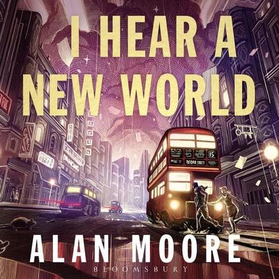 I Hear A New World - Alan Moore, Audio, 9781526643278