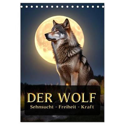 Der Wolf - Sehnsucht Freiheit Kraft (Tischkalender 2027 DIN A5 hoch), CALVENDO Monatskalender