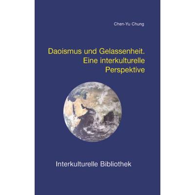 Daoismus und Gelassenheit, Taschenbuch von Chen-Yu Chung, Traugott Bautz, 978-3-88309-282-9