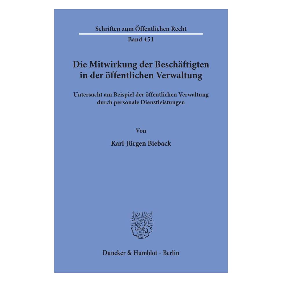 Duncker & Humblot Die Mitwirkung der Beschäftigten in der öffentlichen Verwaltung (Deutsch, Softcover, Karl-Jürgen Bieback) (55344617)